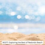 90277: Exploring the Best of Redondo Beach