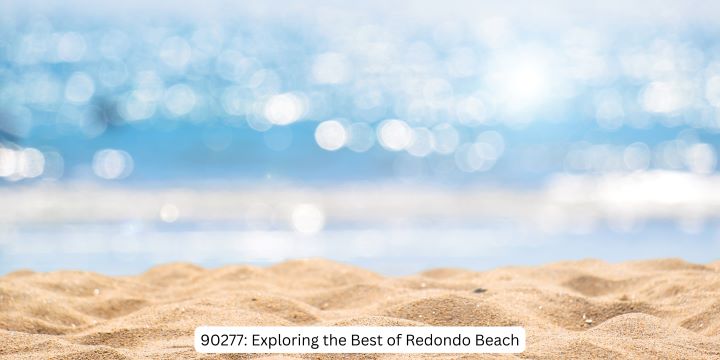 90277: Exploring the Best of Redondo Beach